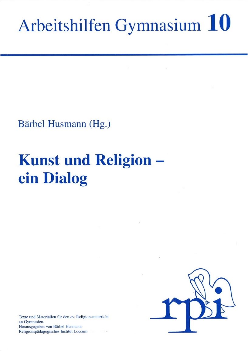 Kunst und Religion - ein Dialog - Arbeitshilfe Gymnasium 10