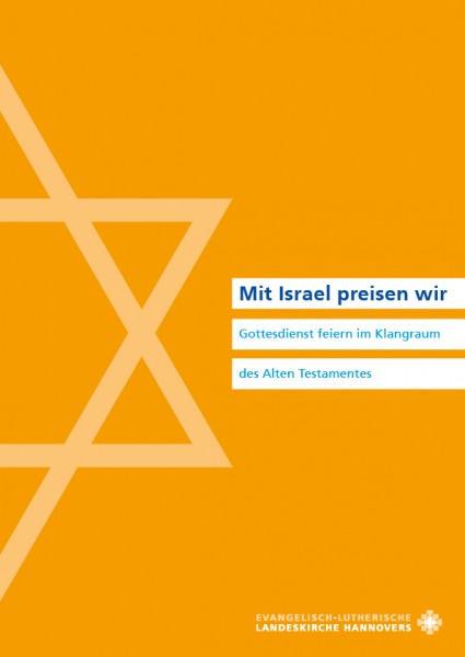 Arbeitshilfe "Mit Israel preisen wir" - Gottesdienst feiern im Klangraum des Alten Testamentes